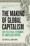 The Making of Global Capitalism: The Political Economy of American Empire