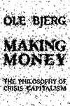 Making Money: The Philosophy of Crisis Capitalism