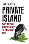 Private Island: Why Britain Now Belongs to Someone Else