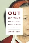 Out of Time: The Pleasures and the Perils of Ageing