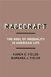 Racecraft: The Soul of Inequality in American Life