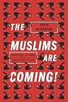 The Muslims Are Coming: Islamophobia, Extremism, and the Domestic War on Terror