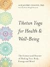 Tibetan Yoga for Health & Well-Being: The Science and Practice of Healing Your Body, Energy and Mind