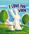 I Love You When... (Picture Books)
