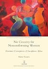 No Country for Nonconforming Women: Feminine Conceptions of Lusophone Africa (Studies in Hispanic and Lusophone Cultures)
