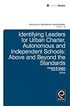 Identifying leaders for urban charter, autonomous and independent schools : above and beyond the standards