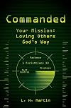 Commanded: Your Mission: Loving Others God's Way
