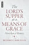 The Lord's Supper as a Means of Grace: More Than a Memory