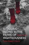 Slogging Along in the Paths of Righteousness: Psalms 13-24