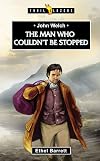 John Welch: The Man Who Couldn't Be Stopped