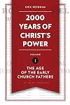 2000 Years of Christ's Power, Volume 1: The Age of the Early Church Fathers (1st to 6th Century)