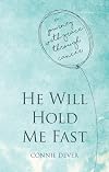 He Will Hold Me Fast: A Journey with Grace through Cancer (Focus for Women)