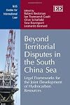 Beyond Territorial Disputes in the South China Sea: Legal Frameworks for the Joint Development of Hydrocarbon Resources (NUS Centre for International Law series)