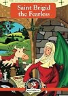 Saint Brigid the Fearless