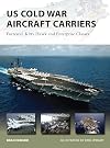 US Cold War Aircraft Carriers: Forrestal, Kitty Hawk and Enterprise Classes (New Vanguard)