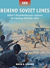 Behind Soviet Lines: Hitler’s Brandenburgers capture the Maikop Oilfields 1942 (Raid)
