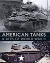 American Tanks and AFVs of World War II (General Military)