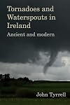 Tornadoes and waterspouts in Ireland : ancient and modern
