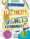 Electricity and Magnets (Super Science Experiments)