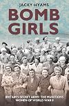 Bomb Girls: Britain's Secret Army: the Munitions Women of World War II