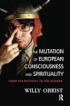 The Mutation of European Consciousness and Spirituality: From the Mythical to the Modern