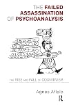 The Failed Assassination of Psychoanalysis: The Rise and Fall of Cognitivism