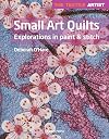 Textile Artist: Small Art Quilts: Explorations in Paint & Stitch (The Textile Artist)