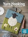 Yarn Hooking: 14 Fabulous Projects for The Modern Rug Hooker