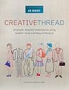 Creative Thread: 20 People-Inspired Embroideries Using Modern Hand-Stitching Techniques