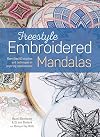 Freestyle Embroidered Mandalas: More than 60 Stitches and Techniques in Inspiring Combinations