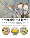 Embroidered Birds and their Habitats: Hand embroidery techniques and inspiration