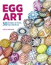 Egg art : 50 designs to paint, dye and draw