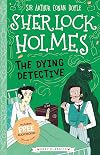 The Dying Detective (The Sherlock Holmes Children's Collection)