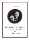 The Boy Who Stole Attila's Horse