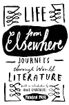 Life from Elsewhere: Journeys Through World Literature