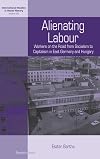 Alienating labour : workers on the road from socialism to capitalism in East Germany and Hungary