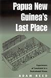 Papua New Guinea's last place : experiences of constraint in a postcolonial prison