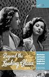 Beyond the looking glass : narcissism and female stardom in studio-era Hollywood