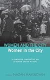 Women and the city, women in the city : a gendered perspective on Ottoman urban history
