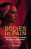 Bodies in pain : emotion and the cinema of Darren Aronofsky