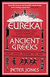 Eureka!: Everything You Ever Wanted to Know About Ancient Greeks But Were Afraid to Ask