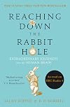 Reaching Down the Rabbit Hole: Extraordinary Journeys into the Human Brain