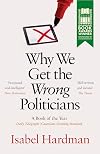 Why We Get the Wrong Politicians