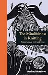 The Mindfulness in Knitting: Meditations on Craft and Calm