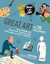Great Art in 30 Seconds: 30 awesome art topics for curious kids (Kids 30 Second)