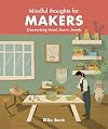 Mindful Thoughts for Makers: Connecting head, heart, hands