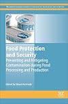 Food protection and security : preventing and mitigating contamination during food processing and production