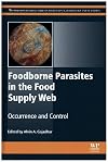 Foodborne Parasites in the Food Supply Web: Occurrence and Control (Woodhead Publishing Series in Food Science, Technology and Nutrition)