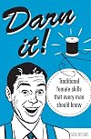Darn It!: Traditional Female Skills That Every Man Should Know