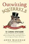 Outwitting Squirrels: And Other Garden Pests and Nuisances